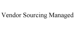 VENDOR SOURCING MANAGED trademark