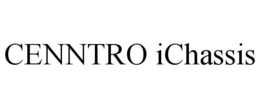 CENNTRO ICHASSIS trademark