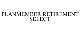 PLANMEMBER RETIREMENT SELECT trademark