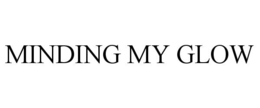 MINDING MY GLOW trademark