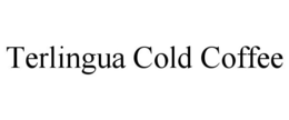 TERLINGUA COLD COFFEE trademark