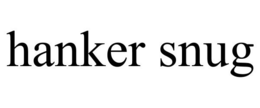 HANKER SNUG trademark