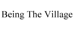 BEING THE VILLAGE trademark