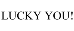 LUCKY YOU! trademark
