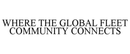 WHERE THE GLOBAL FLEET COMMUNITY CONNECTS trademark