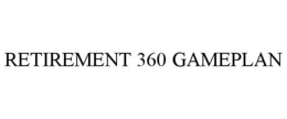 RETIREMENT 360 GAMEPLAN trademark