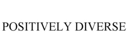 POSITIVELY DIVERSE trademark