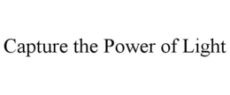 CAPTURE THE POWER OF LIGHT trademark