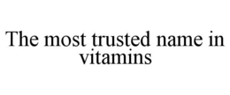 THE MOST TRUSTED NAME IN VITAMINS trademark