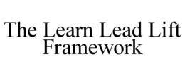 THE LEARN LEAD LIFT FRAMEWORK trademark