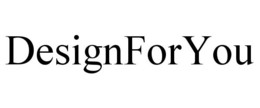 DESIGNFORYOU trademark