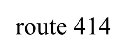 ROUTE 414 trademark