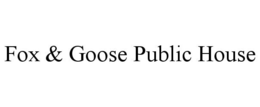 FOX & GOOSE PUBLIC HOUSE trademark