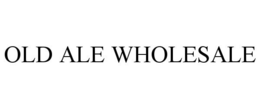 OLD ALE WHOLESALE trademark