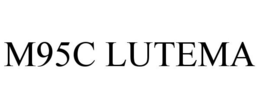 M95C LUTEMA trademark