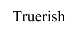 TRUERISH trademark