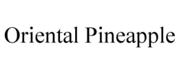 ORIENTAL PINEAPPLE trademark