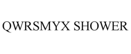 QWRSMYX SHOWER trademark