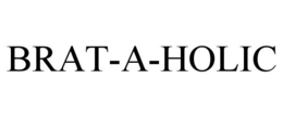 BRAT-A-HOLIC trademark