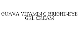 GUAVA VITAMIN C BRIGHT-EYE GEL CREAM trademark