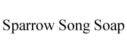 SPARROW SONG SOAP trademark