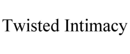 TWISTED INTIMACY trademark