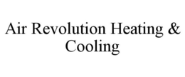 AIR REVOLUTION HEATING & COOLING trademark