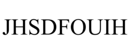 JHSDFOUIH trademark