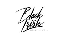 BLACK IRISH LUCK ISN'T AN OPTION trademark