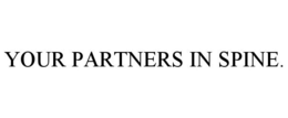 YOUR PARTNERS IN SPINE. trademark