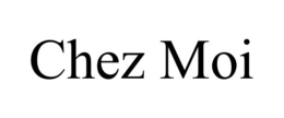 CHEZ MOI trademark