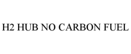 H2 HUB NO CARBON FUEL trademark