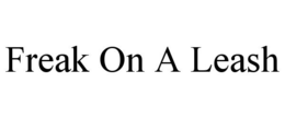 FREAK ON A LEASH trademark