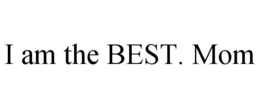 I AM THE BEST. MOM trademark