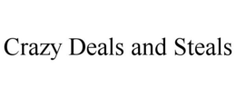 CRAZY DEALS AND STEALS trademark