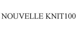 NOUVELLE KNIT100 trademark
