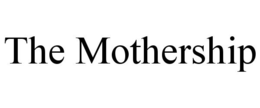 THE MOTHERSHIP trademark