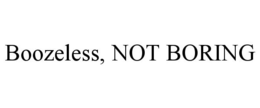 BOOZELESS, NOT BORING trademark