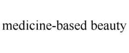 MEDICINE-BASED BEAUTY trademark