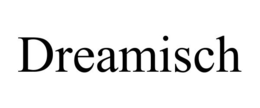 DREAMISCH trademark