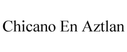 CHICANO EN AZTLAN trademark