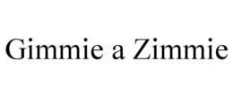 GIMMIE A ZIMMIE trademark