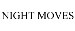 NIGHT MOVES trademark