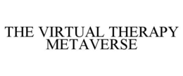 THE VIRTUAL THERAPY METAVERSE trademark