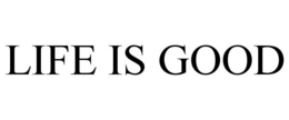 LIFE IS GOOD trademark
