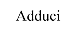 ADDUCI trademark