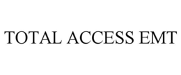 TOTAL ACCESS EMT trademark