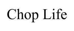CHOP LIFE trademark