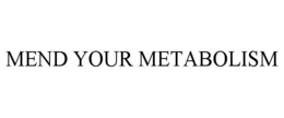 MEND YOUR METABOLISM trademark