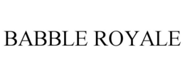 BABBLE ROYALE trademark